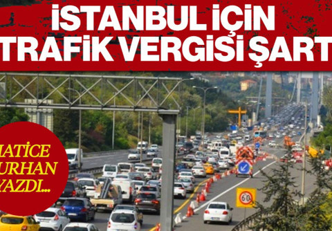 İstanbul İçin Trafik Vergisi Şart