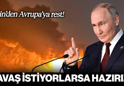Putin'den Avrupa'ya Rest! 'Savaş İstiyorlarsa Hazırız'