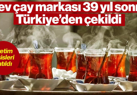 39 Yıllık Serüven Sona Erdi: Dev Çay Markası Türkiye’den Ayrıldı