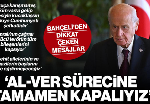 MHP Lideri Bahçeli'den 'Terörsüz Türkiye' Sürecine İlişkin Çarpıcı Mesajlar: 'Al-Ver Sürecine Tamamen Kapalıyız'