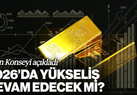 Altın Konseyi Açıkladı! 2026'da Yükseliş Sürecek mi?