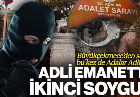 Büyükçekmece Adliyesi'nden Sonra Şimdi de Adalar Adliyesi! Adli Emanette İkinci Soygun