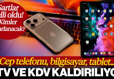 Cep Telefonu, Tablet, Bilgisayar... O Kişiler İçin ÖTV ve KDV Kalkıyor! Detaylar Belli Oldu