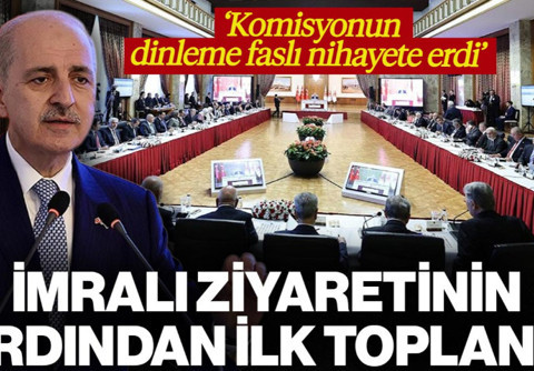 İmralı Ziyareti Sonrası İlk Kez Toplandı! TBMM Başkanı Kurtulmuş: Komisyonun Dinleme Faslı Nihayete Erdi