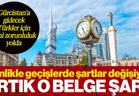 Türkiye'den Gürcistan'a Kimlikle Geçişlerde Şartlar Değişiyor! Yeni Zorunluluk Yolda
