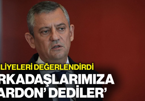 Özgür Özel'den Dikkat Çeken 'Tahliye' Çıkışı: 'Arkadaşlarımıza 'Pardon' Dediler'
