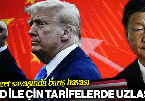 Ticaret Savaşında Barış Havası: ABD ile Çin Tarifelerde Uzlaştı