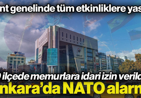Ankara'da NATO Zirvesi Alarmı: 9 İlçede Memurlara İdari İzin Verildi