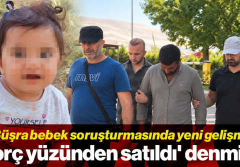 Büşra Bebek Soruşturmasında Yeni Gelişme: 'Bebek Satışı' İddiasıyla Gözaltına Alınan Şüpheli İçin Karar