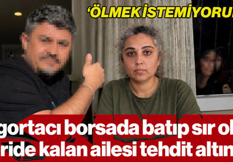Sigortacı Borsada Batıp Sır Oldu, Geride Kalan Ailesi Ölüm Tehdidi Altında