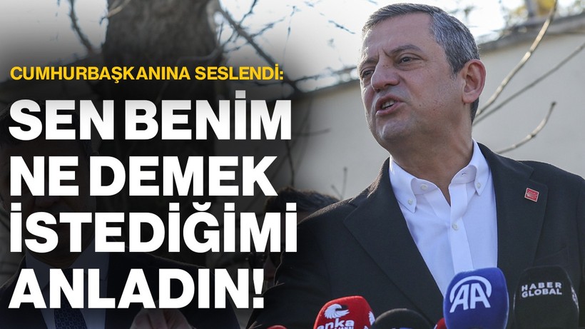 Özgür Özel Cumhurbaşkanı Erdoğan'a Seslendi: Sen Benim Ne Demek İstediğimi Anladın