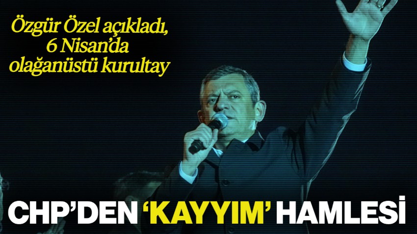 CHP Olağanüstü Kurultaya Gidiyor, 'Kayyım Atanmasını Engellemek İçin...'