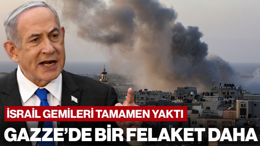 İsrail Gemileri Tamamen Yaktı! Gazze'de Bir Felaket Daha