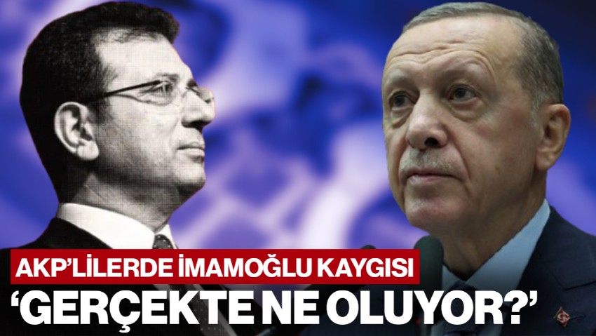 Çarpıcı Kulis! AKP'de İmamoğlu Kaygısı Büyüyor: Gerçekte Ne Oluyor?