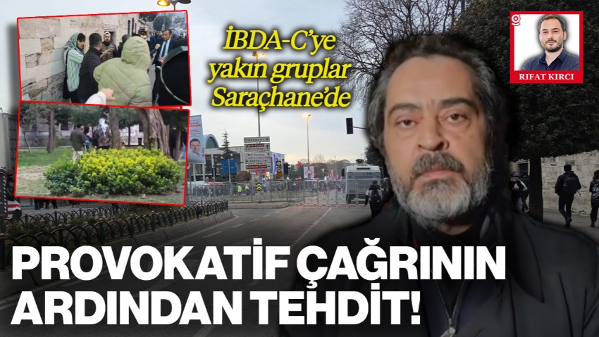 İBDA-C’ye Yakın Gruplar Saraçhane’de: Provokatif Çağrının Ardından Dernek Başkanı'ndan Tehdit