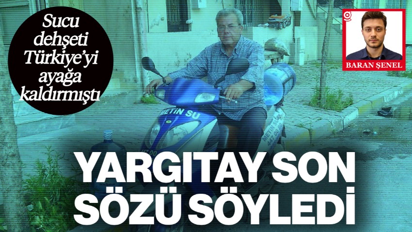 Sucu Dehşeti Türkiye'yi Ayağa Kaldırmıştı! Yargıtay Son Sözü Söyledi