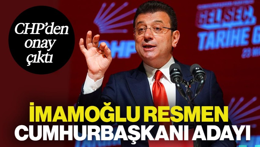 CHP’den Onay Çıktı! Ekrem İmamoğlu Resmen Cumhurbaşkanı Adayı
