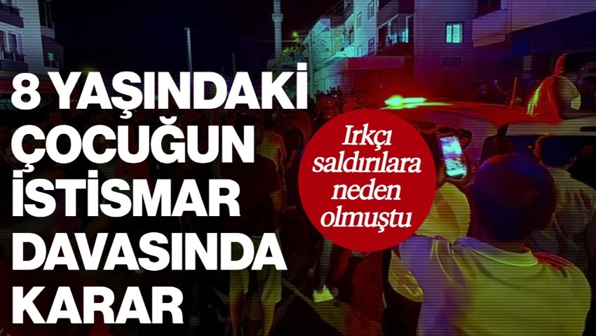 Kayseri'de Irkçı Saldırılara Neden Olan Çocuk İstismarı Davasında Karar