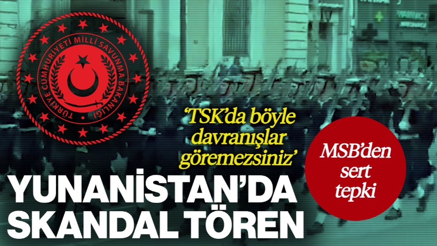 Yunanistan'da Skandal Tören! MSB'den Tepki: TSK'da Böyle Davranışlar Göremezsiniz