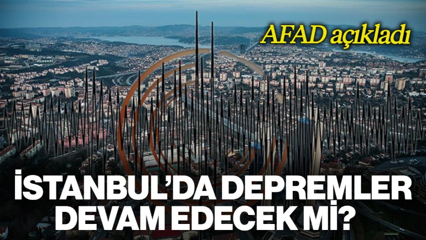AFAD Açıkladı: İstanbul'da Depremler Devam Edecek mi?