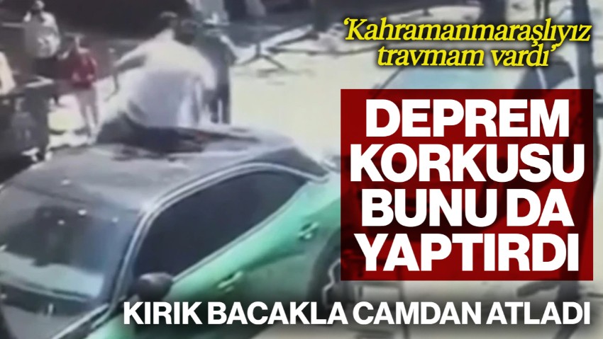 Deprem Korkusu Kırık Bacakla Camdan Uçurdu: Kahramanmaraşlıyız, Travmam Vardı