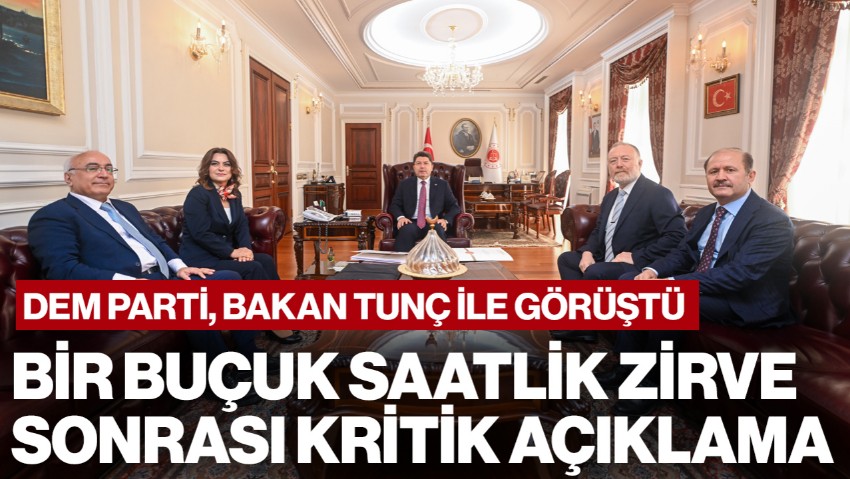 DEM Parti Heyeti Bakan Tunç ile Görüştü: Bir Buçuk Saatlik Zirve Sonrası Kritik Açıklama
