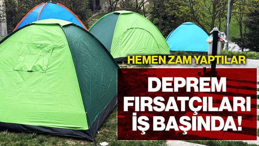 İstanbul Depremi Sonrası Fiyatları Uçtu! Çadır ve İlk Yardım Çantası Cep Yakıyor! Fırsatçılar Harekete Geçti