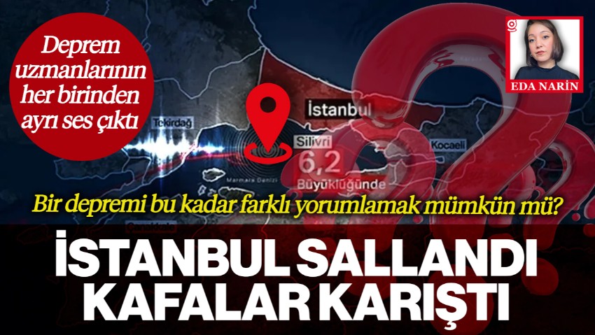 İstanbul Sallandı, Kafalar Karıştı! Deprem Uzmanları Farklı Farklı Konuştu... Depremi Bu Kadar Farklı Yorumlamak Mümkün mü?