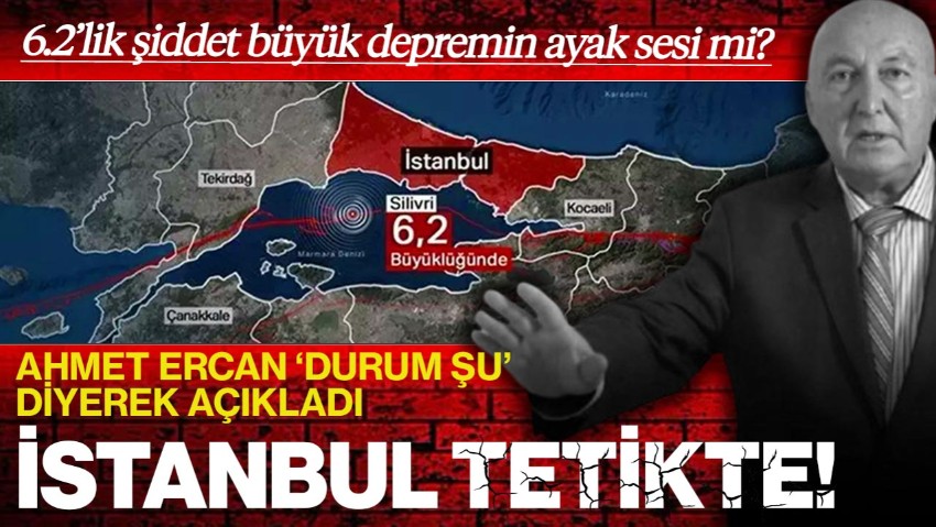 İstanbul'daki 6.2’lik Şiddet Büyük Depreminin Ayak Sesi mi? Prof. Dr. Ahmet Ercan’dan Kritik Açıklama