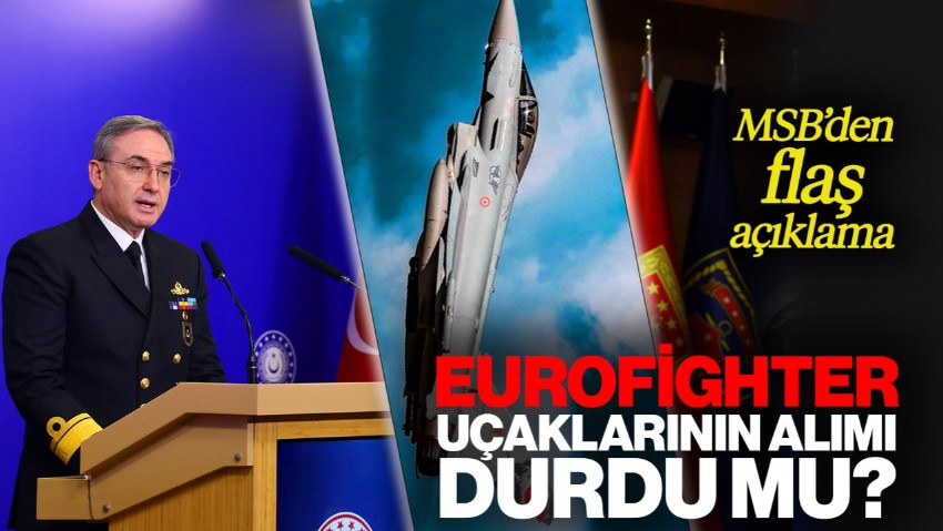 Eurofighter Uçaklarının Alımı Durdu mu? MSB'den Yeni Açıklama