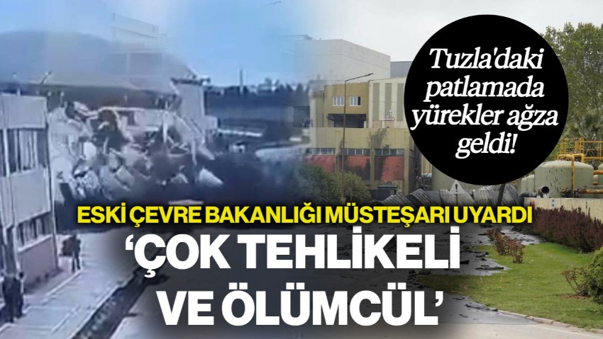 Tuzla'daki Patlamada Yürekler Ağza Geldi! Eski Çevre Bakanlığı Müsteşarı'ndan Kritik Uyarı: 'Çok Tehlikeli ve Ölümcül'