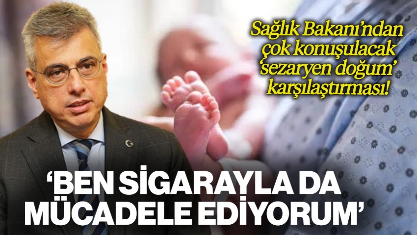 Sağlık Bakanı'ndan Çok Konuşulacak 'Sezaryen Doğum' Karşılaştırması! 'Ben Sigarayla da Mücadele Ediyorum'