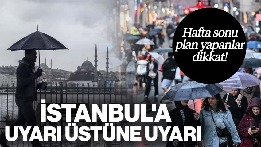 Hafta Sonu Plan Yapanlar Dikkat! İstanbul'a Uyarı Üstüne Uyarı: Gök Gürültülü Sağanak Geliyor