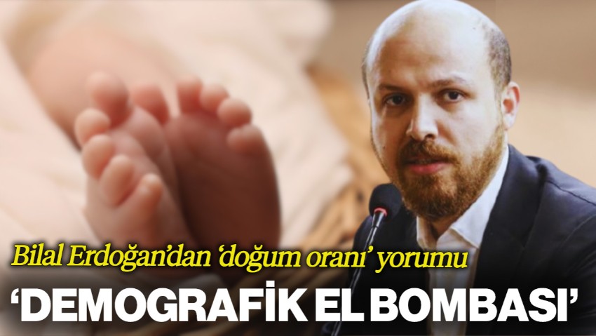 Bilal Erdoğan'dan 'Doğum Oranı' Yorumu: Yeni Bir Demografik El Bombası