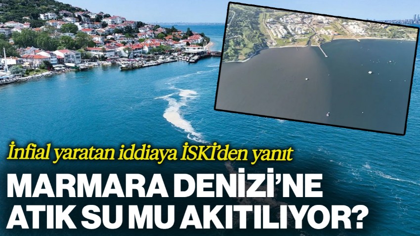 İSKİ'den Gündem Olan Görüntülere Açıklama: Marmara Denizi'ne Atık Su mu Akıtılıyor?
