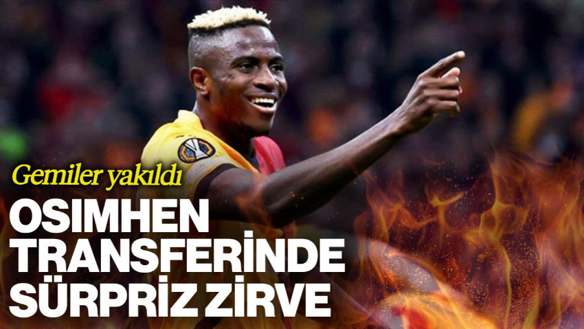 Osimhen Transferinde Sürpriz Zirve! Gemiler Yakıldı