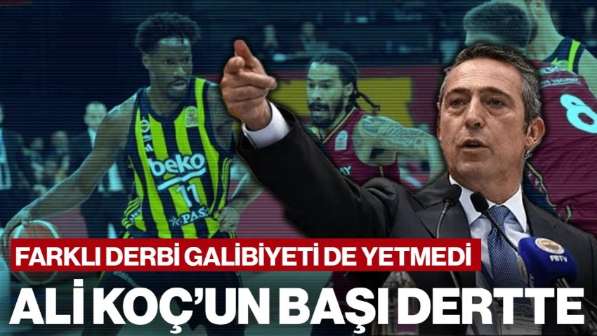 Fenerbahçe Başkanı Ali Koç'un Başı Dertte! Farklı Galatasaray Galibiyeti de Yetmedi