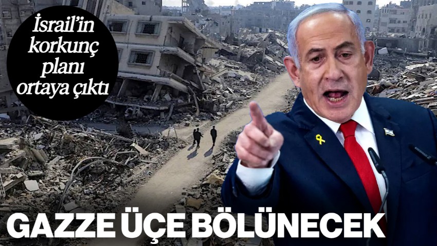 İsrail'in Korkunç Planı Ortaya Çıktı! Gazze Üçe Bölünecek