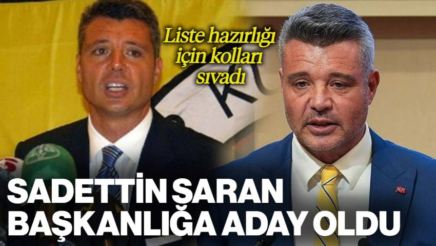 Sadettin Saran, Fenerbahçe'de Başkanlığa Aday Oldu! Liste Hazırlığı İçin Kolları Sıvadı