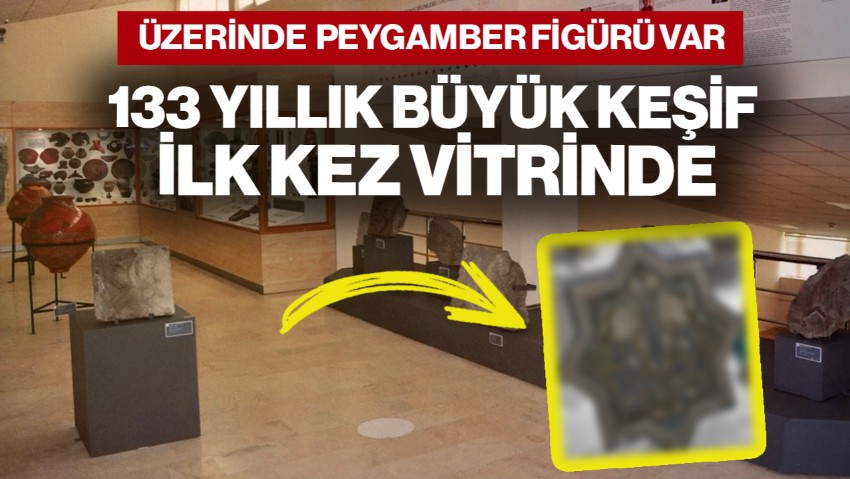 Tarihin Göbeğinde Gizli Miras! 133 Yıllık Büyük Keşif İlk Kez Vitrinde… Üzerinde Peygamber Figürü Var