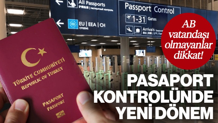 AB Vatandaşı Olmayanlar Dikkat! Pasaport Kontrolünde Yeni Dönem