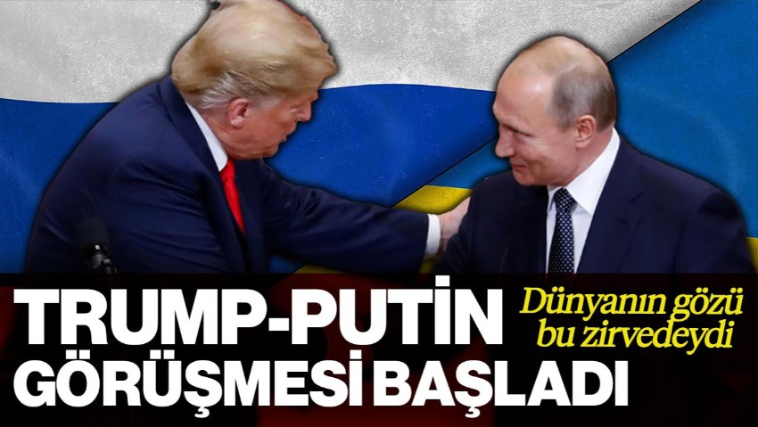 Dünyanın Gözü Bu Zirvede: Trump-Putin Görüşmesi Başladı