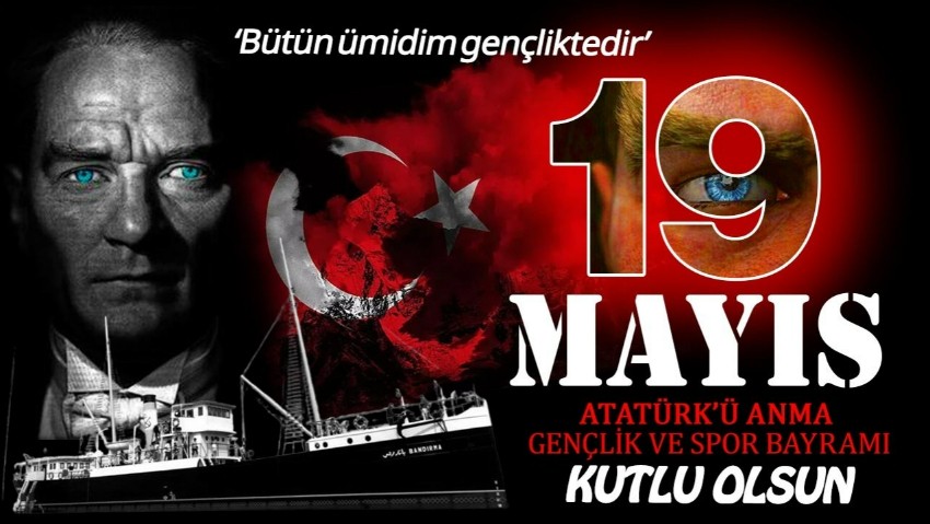 Gençlik Atatürk'ün İzinde, Hep İleriye! Milli Mücadelenin Ruhu '19 Mayıs' 106 Yaşında