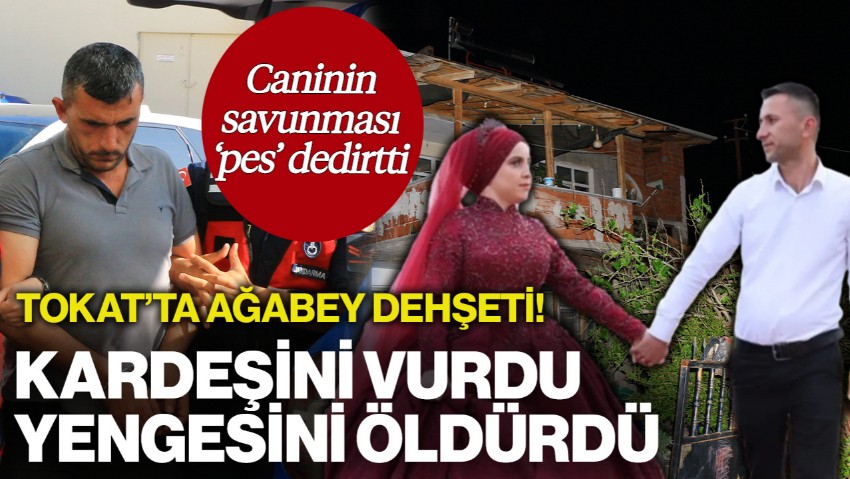 Tokat'ta Ağabey Dehşeti! Yengesini Öldürdü, Kardeşini Yaraladı: Savunması 'Pes' Dedirtti