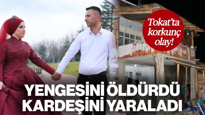 Tokat'ta Korkunç Olay! Yengesini Öldürdü, Kardeşini Yaraladı