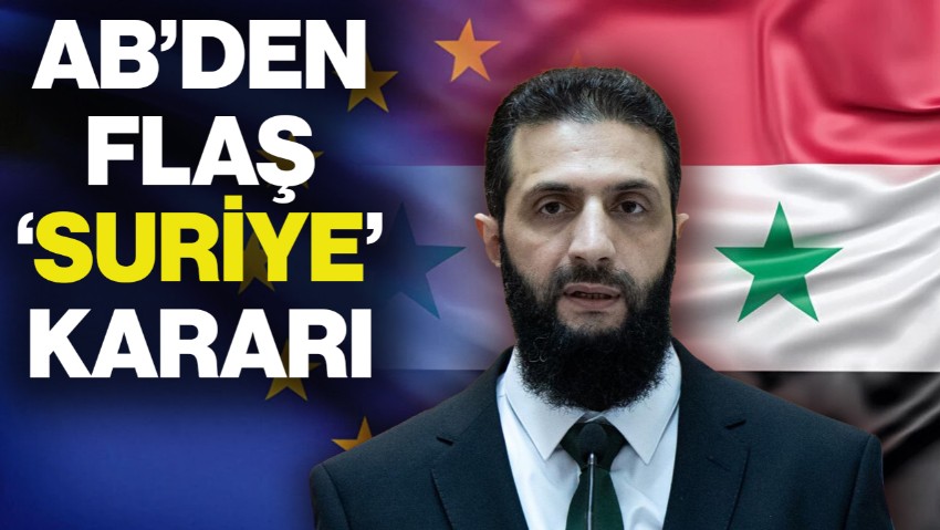 Avrupa Birliği'nden Flaş 'Suriye' Kararı! Tüm Yaptırımları Kaldırdı