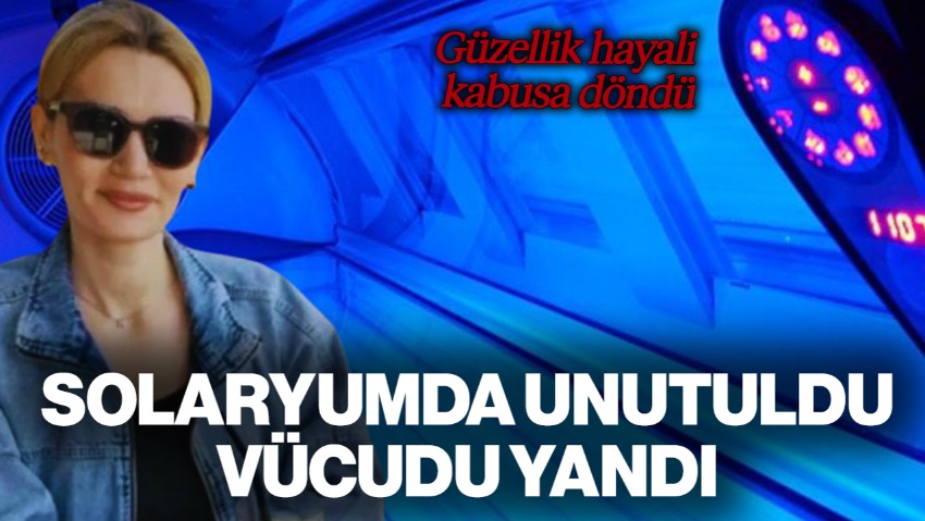 Güzellik Kabusu: Dakikalarca Solaryumda Unutuldu, Vücudu Yandı