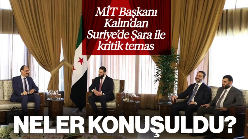MİT Başkanı İbrahim Kalın, Suriye'ye Gitti! Şara İle Kritik Temas