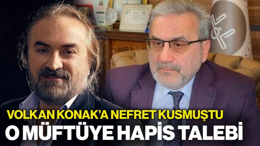 Volkan Konak’a Hakaret Eden Çatalca Müftüsü Hakkında Hapis Talebi