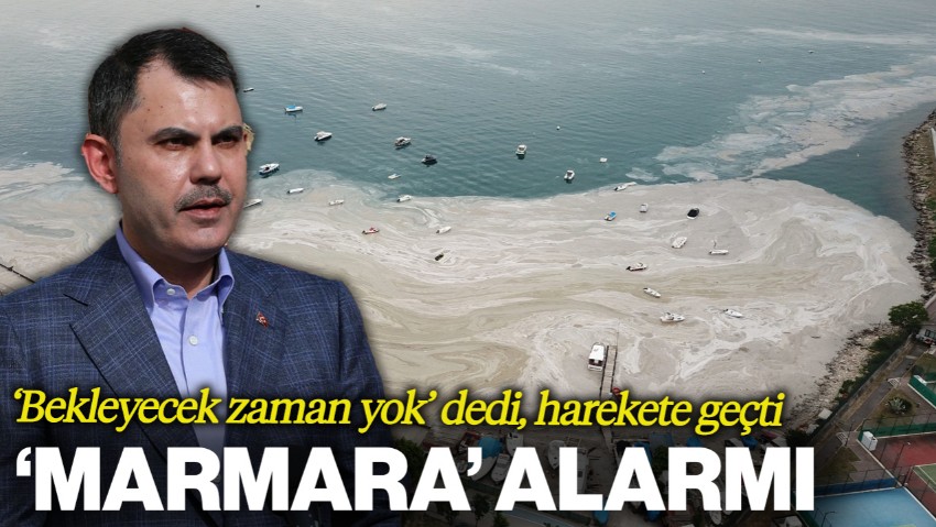 Bakan Kurum Marmara İçin Harekete Geçti: 'Bekleyecek Zaman Yok'